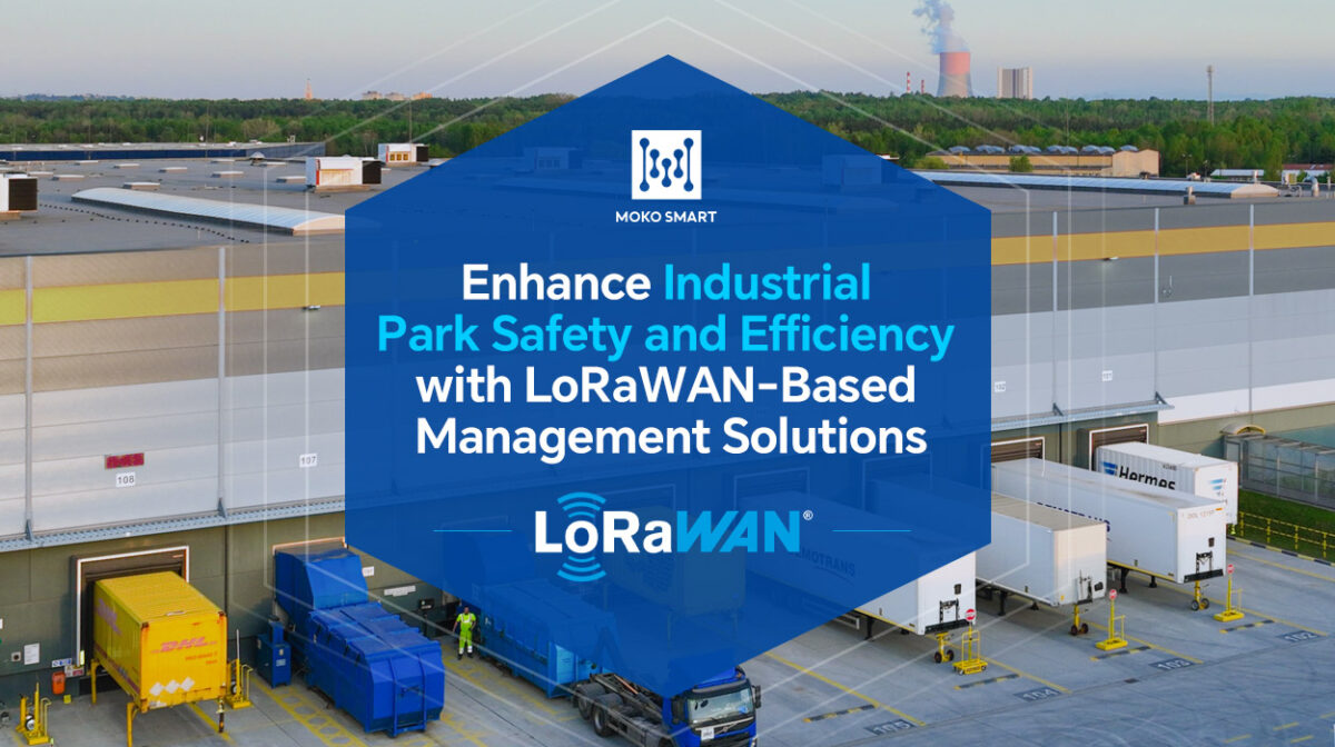 Enhance Industrial Park Safety and Efficiency with LoRaWAN-Based Management Solutions