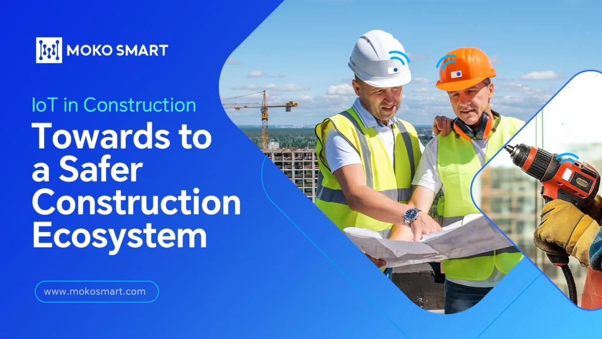 IoT in Construction: Towards a Safer Construction Ecosystem